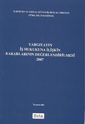 Yargıtayın İş Hukukuna İlişkin Kararlarının Değerlendirilmesi 2007 - 1