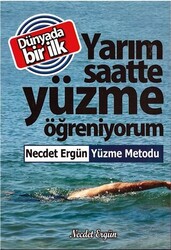 Yarım Saatte Yüzme Öğreniyorum - Yazarın Kendi Yayını - Necdet Ergün