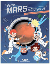 Yarın Mars’a Gidiyoruz - Kızıl Gezegene Yolculuğun İlk Seyir Defteri - 1