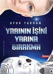 Yarının İşini Yarına Bırakma - 1