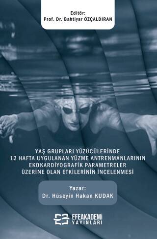 Yaş Grupları Yüzücülerinde 12 Hafta Uygulanan Yüzme Antrenmanlarının Ekokardiyografik Parametreler Üzerine Olan Etkilerinin İncelenmesi - 1