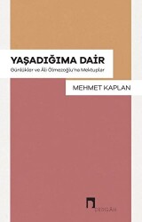 Yaşadığıma Dair - Günlükler ve Ali Ölmezoğlu`na Mektupla - 1