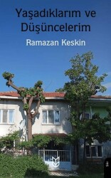 Yaşadıklarım ve Düşüncelerim - 1