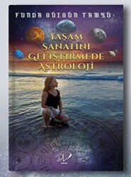 Yaşam Sanatını Geliştirmede Astroloji - 1