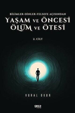 Yaşam ve Öncesi Ölüm ve Ölüm Ötesi 2. Cilt - Bilimler - Dinler - Felsefe Açısından - 1