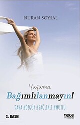 Yaşama Bağımlılanmayın! - 1