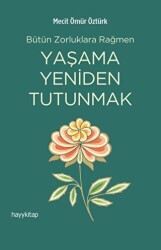 Yaşama Yeniden Tutunmak - Hayykitap