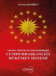 Yasama Yürütme Ve Yargı Ekseninden Cumhurbaşkanlığı Hükümet Sistemi - Liman Yayınevi