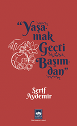 Yaşamak Geçti Başımdan - Ötüken Neşriyat