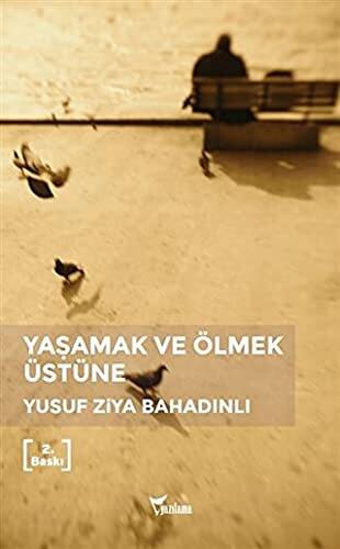 Yaşamak ve Ölmek Üstüne - 1