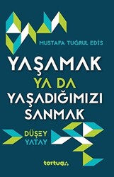 Yaşamak Ya Da Yaşadığımızı Sanmak - 1