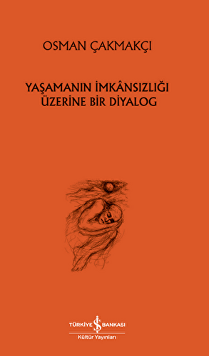 Yaşamanın İmkansızlığı Üzerine Bir Diyalog - 1