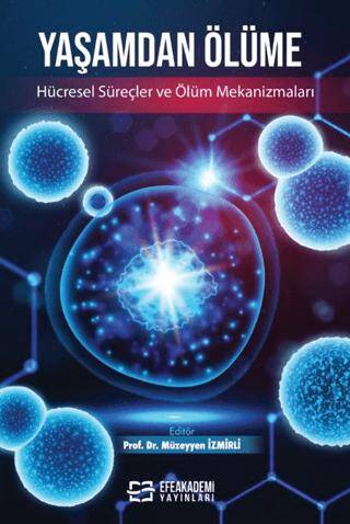 Yaşamdan Ölüme: Hücresel Süreçler ve Ölüm Mekanizmaları - 1