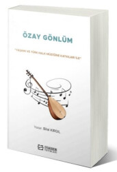 “Yaşamı ve Türk Halk Müziğine Katkıları İle” Özay Gönlüm - 1