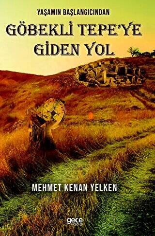 Yaşamın Başlangıcından Göbekli Tepe’ye Giden Yol - 1