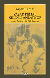 Yaşar Kemal Kendini Anlatıyor - Yapı Kredi Yayınları