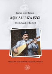 Yaşayan İnsan Hazinesi Aşık Ali Rıza Ezgi Hayatı, Sanatı ve Eserleri - Paradigma Akademi Yayınları