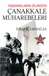 Yaşayanların Dilinden Çanakkale Muharebeleri - Orion Yayınevi