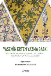 Yasemin Erten Yazma Baskı Koleksiyonunda Bulunan Geleneksel Tokat Bohça ve Seccadeleri - Serüven Yayınevi