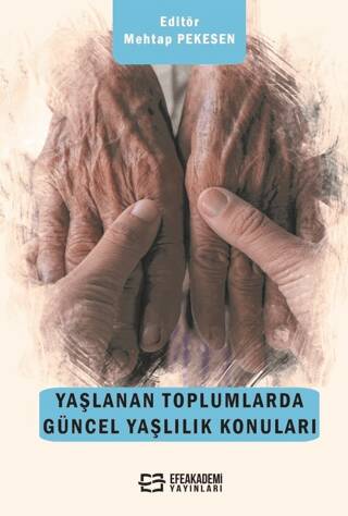 Yaşlanan Toplumlarda Güncel Yaşlılık Konuları - 1