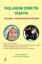 Yaşlandım Demeyin Yaşayın - Yaşlanma ve Yaşlanmanın Geciktirilmesi - Alter Yayıncılık