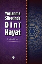 Yaşlanma Sürecinde Dini Hayat - 1