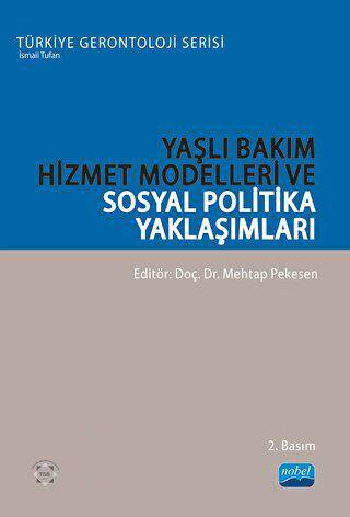 Yaşlı Bakım Hizmet Modelleri ve Sosyal Politika Yaklaşımları - 1