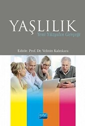 Yaşlılık - Yeni Yüzyılın Gerçeği - Nobel Akademik Yayıncılık