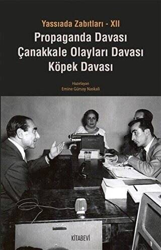 Yassıada Zabıtları 12: Propaganda Davası - Çanakkale Olayları Davası - Köpek Davası - 1