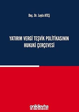 Yatırım Vergi Teşvik Politikasının Hukuki Çerçevesi - 1