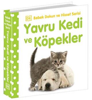 Yavru Kedi ve Köpekler - Bebek Dokun ve Hisset Serisi - 1