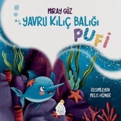 Yavru Kılıç Balığı Pufi - Mahlas Çocuk Yayınları