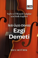 Yaylı ve Üflemeli Çalgılar İçin Halk Ezgileri İkili-Üçlü-Dörtlü Ezgi Demeti - Eğitim Yayınevi - Bilimsel Eserler