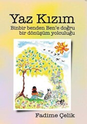 Yaz Kızım - Binbir Benden Ben`e Bir Dönüşüm Yolculuğu - 1