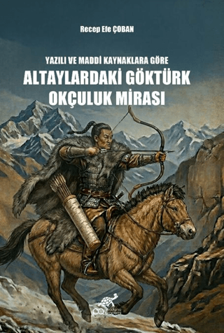 Yazılı ve Maddi Kaynaklara Göre Altaylardaki Göktürk Okçuluk Mirası - 1