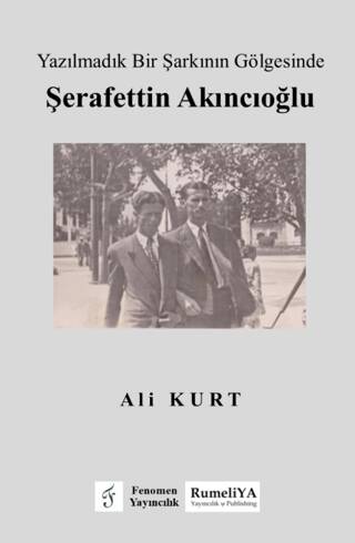 Yazılmadık Bir Şarkının Gölgesinde Şerafettin Akıncıoğlu - 1