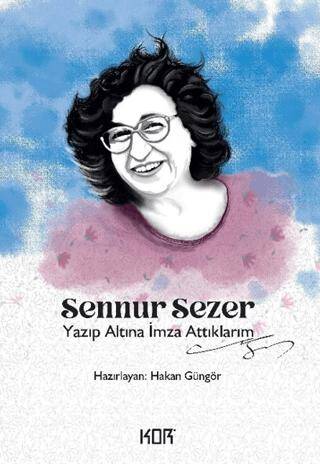 Yazıp Altına İmza Attıklarım - Sennur Sezer - 1