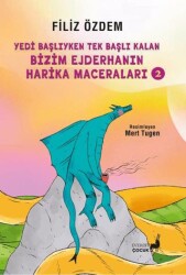 Yedi̇ Başlıyken Tek Başına Kalan Bi̇zi̇m Ejderhanın Hari̇ka Maceraları - 2 - 1