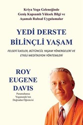 Yedi Derste Bilinçli Yaşam Felsefi İlkeler Bütüncül Yaşam Yönergeleri ve Etkili Meditasyon Yöntemleri - 1