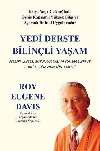 Yedi Derste Bilinçli Yaşam Felsefi İlkeler Bütüncül Yaşam Yönergeleri ve Etkili Meditasyon Yöntemleri - 1