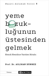 Yeme Bozukluğunun Üstesinden Gelmek - Hayatı Anlamak Serisi 3 - Epsilon Yayınevi
