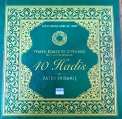 Yemek, İçmek ve Giyinmek İle İlgili Açıklamalı 40 Hadis - Katre Yayınları