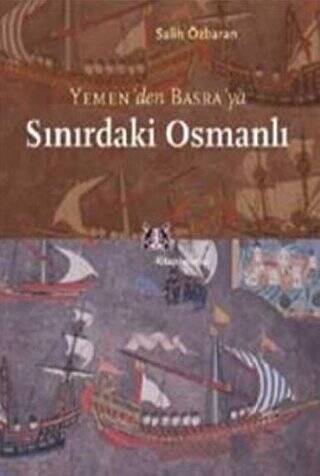 Yemen’den Basra’ya Sınırdaki Osmanlı - 1