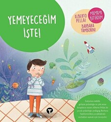 Yemeyeceğim İşte! - Ne Zormuş Büyümek - Turkuvaz Çocuk