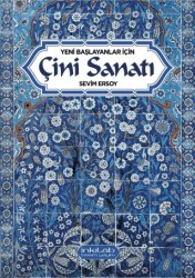 Yeni Başlayanlar İçin Çini Sanatı - İnkılab Yayınları