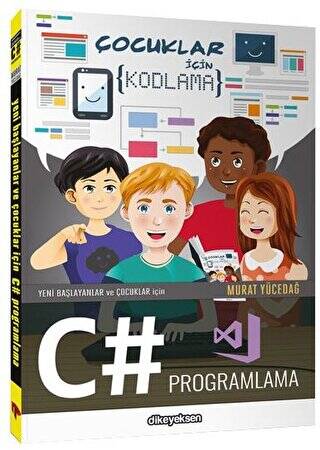 Yeni Başlayanlar ve Çocuklar için C# Programlama - 1