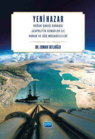 Yeni Hazar - Soğuk Savaş Sonrası Jeopolitik Dengeler İle Hukuk ve Güç Mücadeleleri - 1