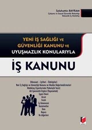Yeni İş Sağlığı ve Güvenliği Kanunu ve Uyuşmazlık Konularıyla İş Kanunu - 1