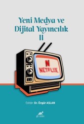 Yeni Medya ve Dijital Yayıncılık 2 - Paradigma Akademi Yayınları