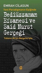 Yeni Paradigmanın Eşiğinde Bediüzzaman Efsanesi ve Said Nursi Gerçeği - 1